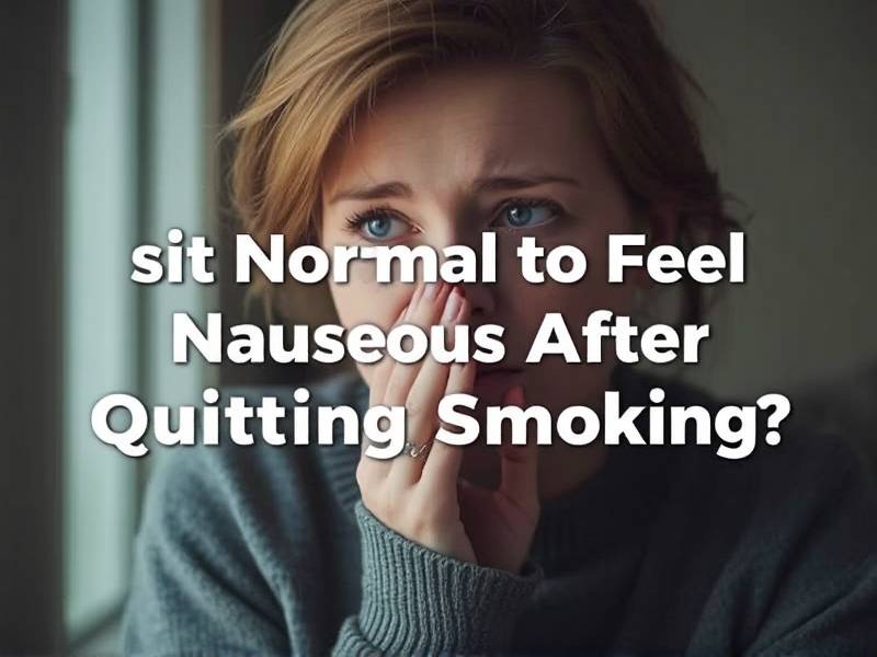 Is It Normal to Feel Nauseous After Quitting Smoking?