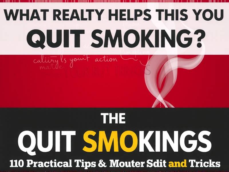 What Really Helps You Quit Smoking? 110 Practical Tips and Tricks