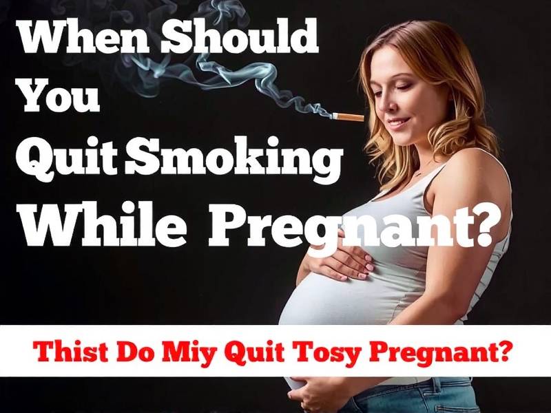 When Should You Quit Smoking While Pregnant?