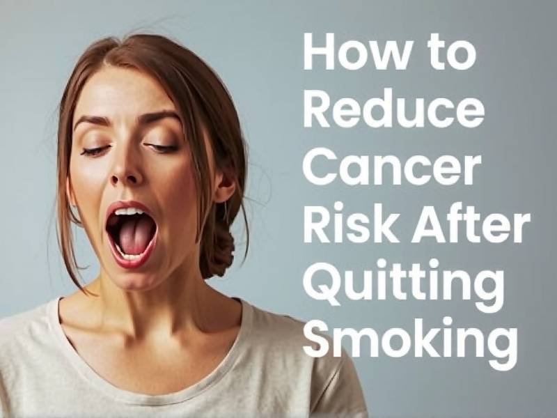 How to Reduce Cancer Risk After Quitting Smoking: Effective Strategies for a Healthier Life