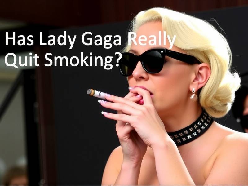 Has Lady Gaga Really Quit Smoking? A Comprehensive Look at the Rumors and Facts