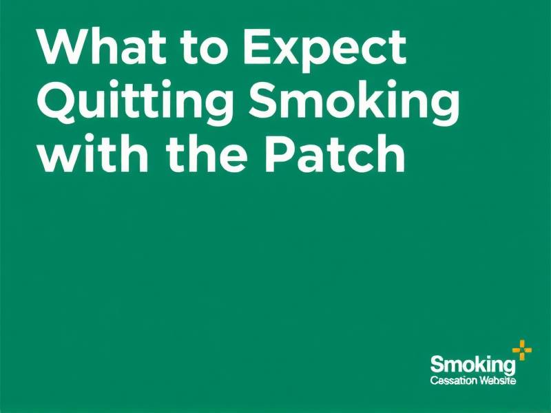 What to Expect When Quitting Smoking with the Patch: A Guide from the Smoking Cessation Website(1)