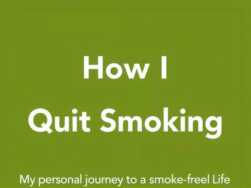 How I Quit Smoking: My Personal Journey to a Smoke-Free Life