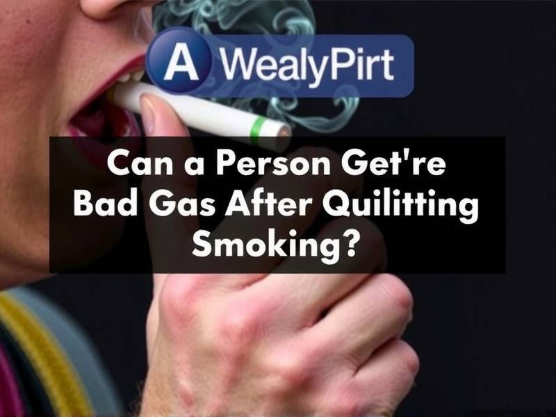 Can a Person Get Bad Gas After Quitting Smoking?
