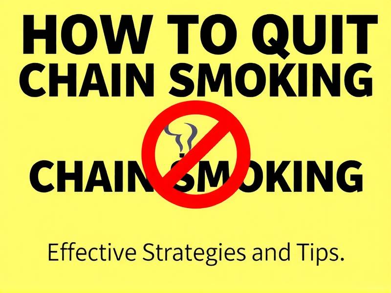 How to Quit Chain Smoking: Effective Strategies and Tips