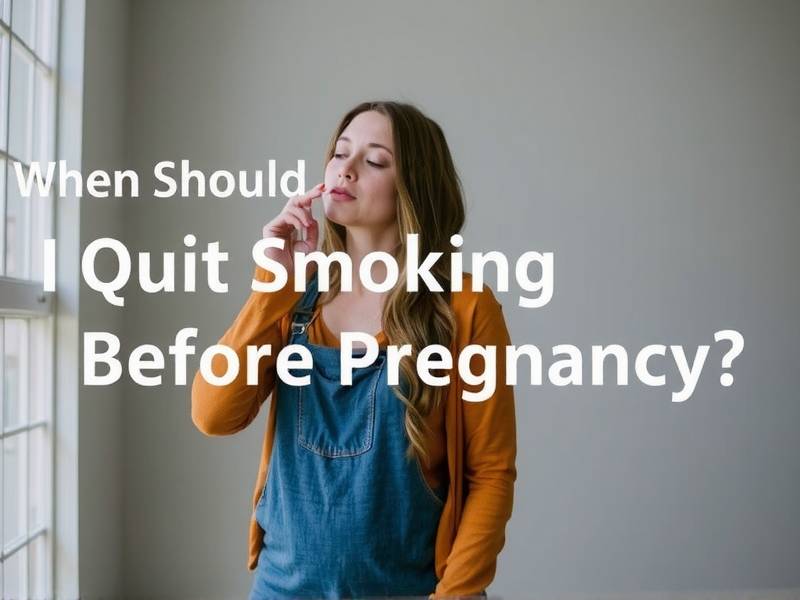When Should I Quit Smoking Before Pregnancy?