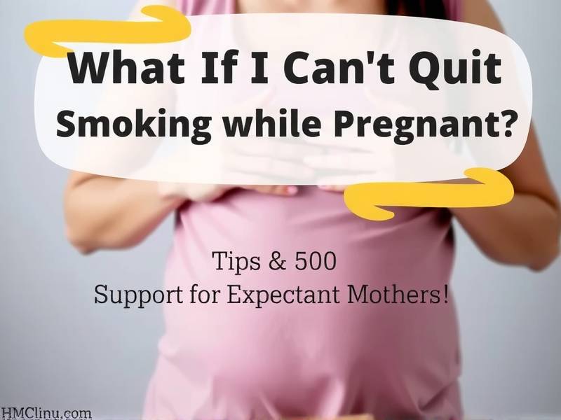 What If I Can't Quit Smoking While Pregnant? Tips and Support for Expectant Mothers