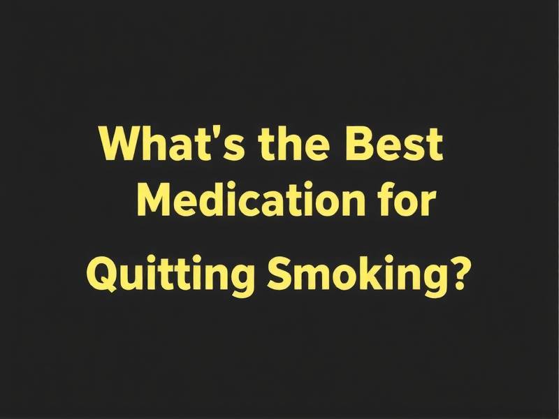 What's the Best Medication for Quitting Smoking?