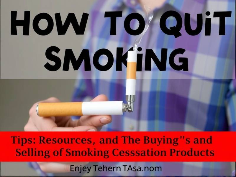 How to Quit Smoking: Tips, Resources, and the Buying and Selling of Smoking Cessation Products(1)