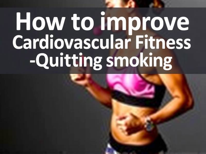 How to Improve Cardiovascular Fitness After Quitting Smoking: Effective Exercise Strategies