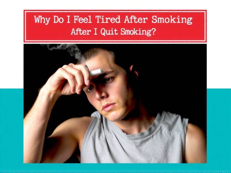 Why Do I Feel Tired After I Quit Smoking? The Science Behind the Fatigue(1)