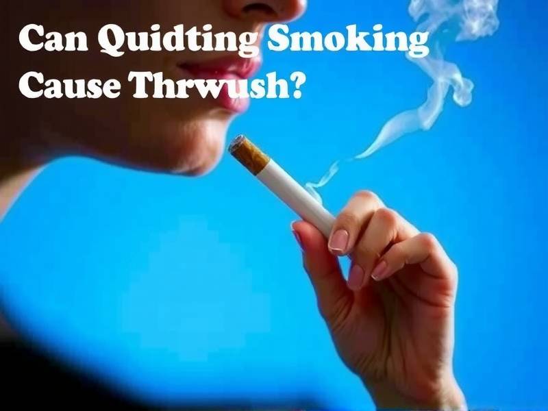 Can Quitting Smoking Cause Thrush?