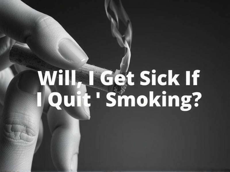Will I Get Sick If I Quit Smoking?