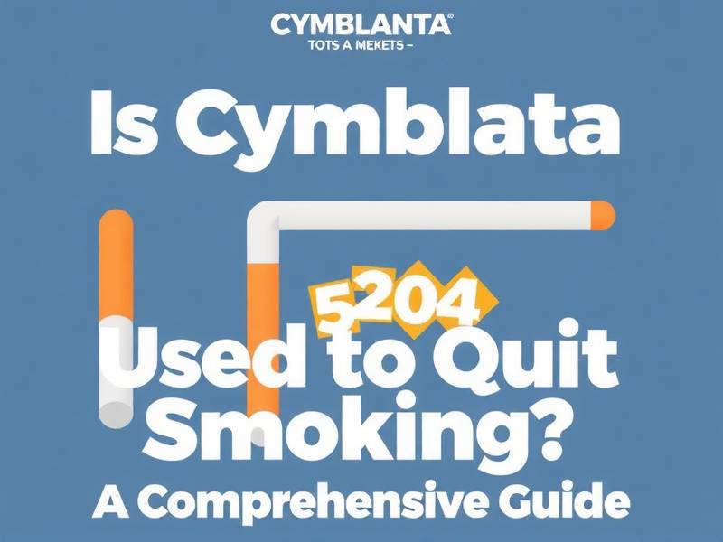 Is Cymbalta Used to Quit Smoking? A Comprehensive Guide