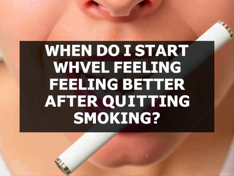 When Do I Start Feeling Better After Quitting Smoking?