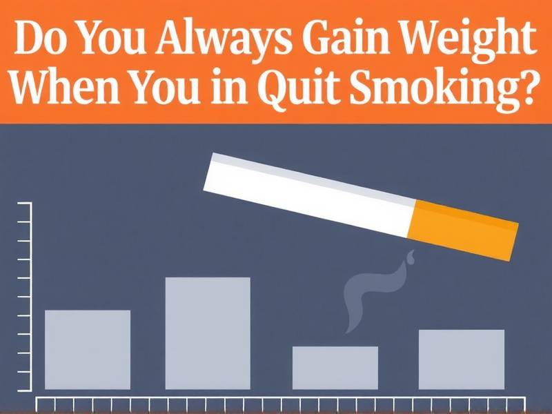 Do You Always Gain Weight When You Quit Smoking? The Truth About Weight Changes After Quitting Smoki