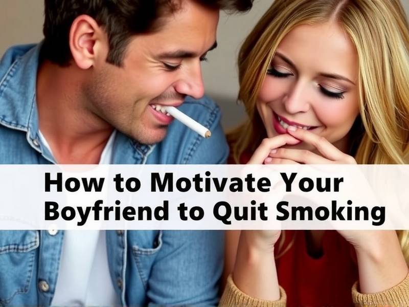How to Motivate Your Boyfriend to Quit Smoking: Effective Strategies for a Healthy Relationship