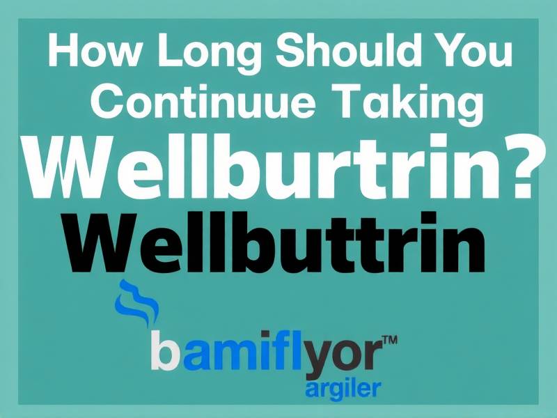 How Long Should You Continue Taking Wellbutrin After Quitting Smoking?