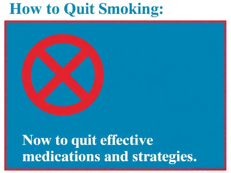 How to Quit Smoking: Effective Medications and Strategies