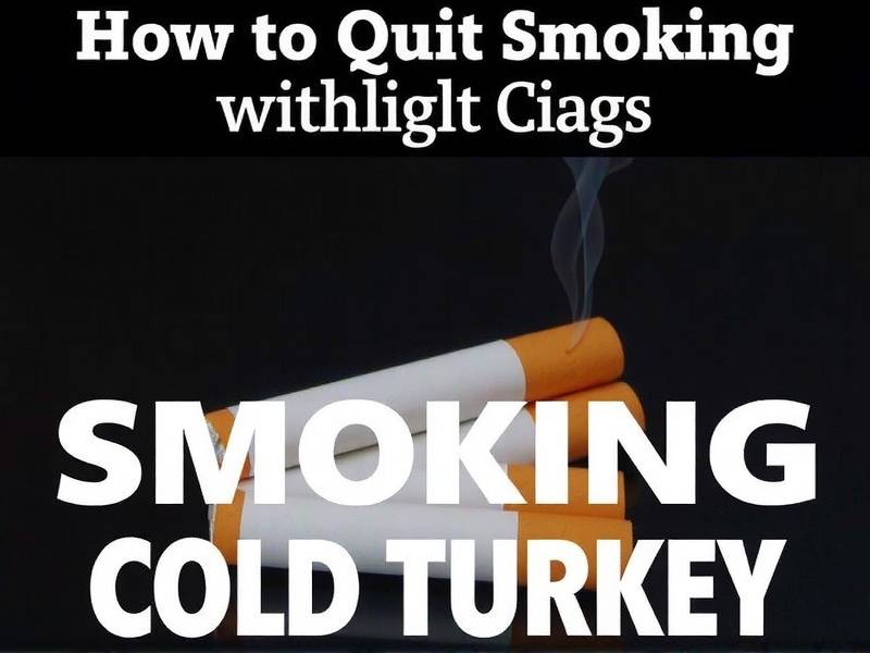 How to Quit Smoking Cigs Cold Turkey: Effective Methods and Tips