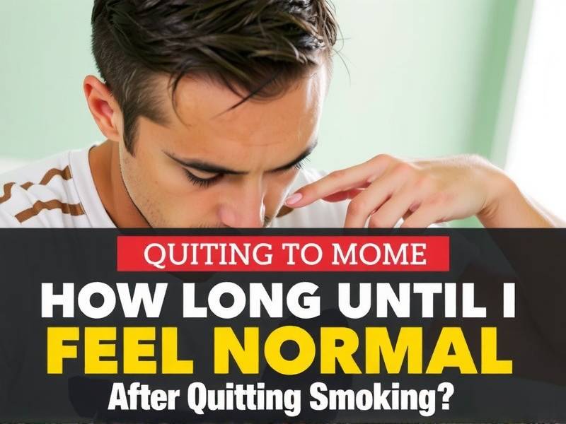 How Long Until I Feel Normal After Quitting Smoking?