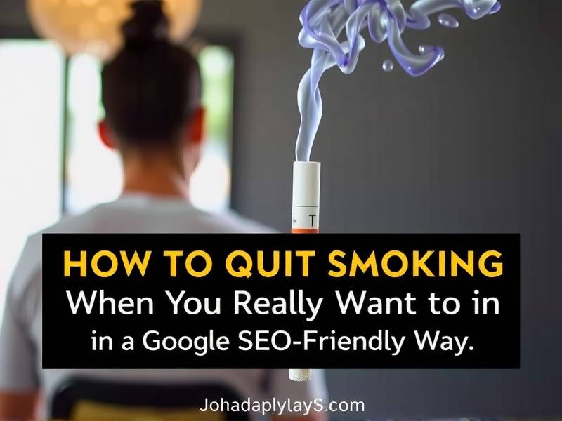 How to Quit Smoking When You Really Want to (In a Google SEO-Friendly Way)