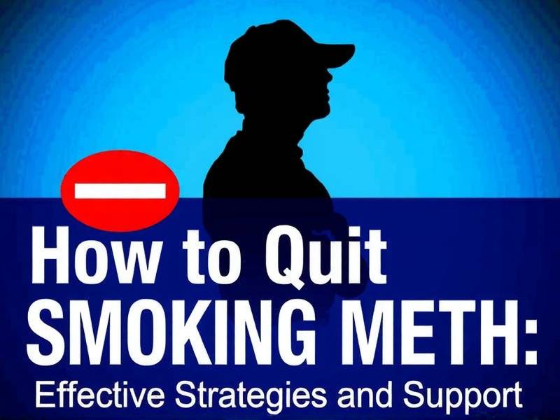 How to Quit Smoking Meth: Effective Strategies and Support