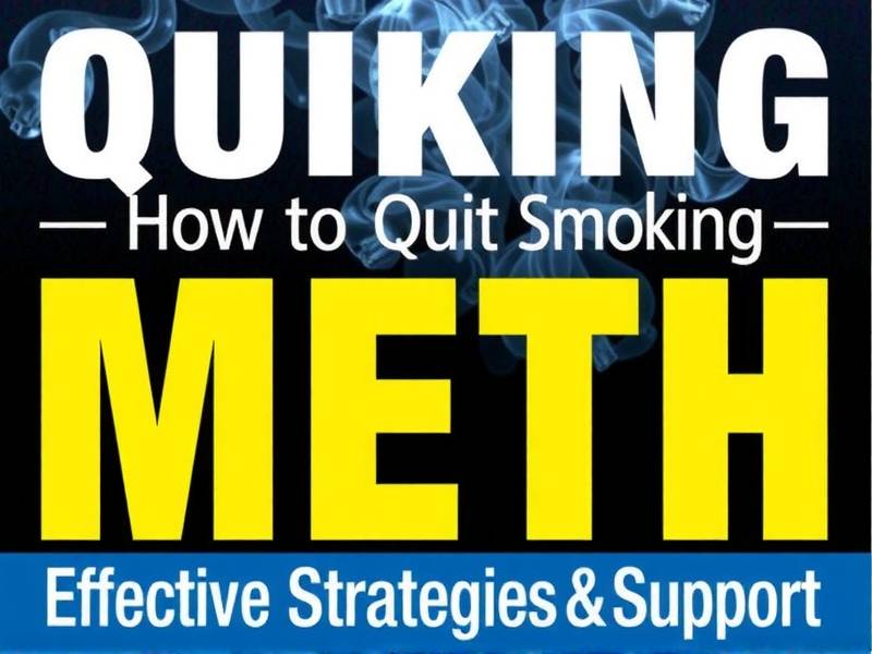 How to Quit Smoking Meth: Effective Strategies and Support(1)