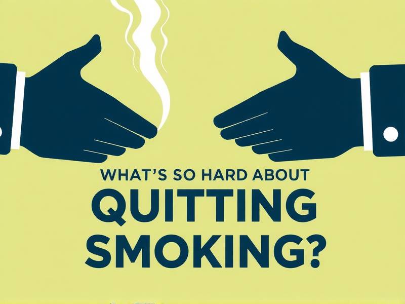 What's So Hard About Quitting Smoking? - The Truth You Need to Know