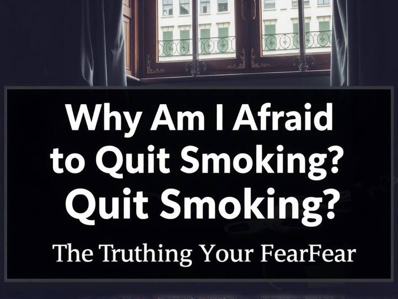 Why Am I Afraid to Quit Smoking? The Truth Behind Your Fear