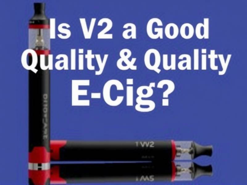 Is V2 a Good Quality E-Cig for Quitting Smoking?