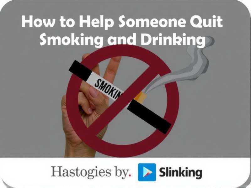 How to Help Someone Quit Smoking and Drinking: Effective Strategies and Support