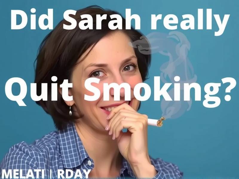 Did Sarah Really Quit Smoking? A Comprehensive Look at Her Journey