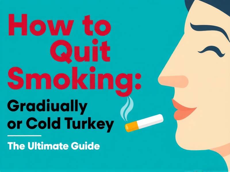 How to Quit Smoking: Gradually or Cold Turkey - The Ultimate Guide(1)