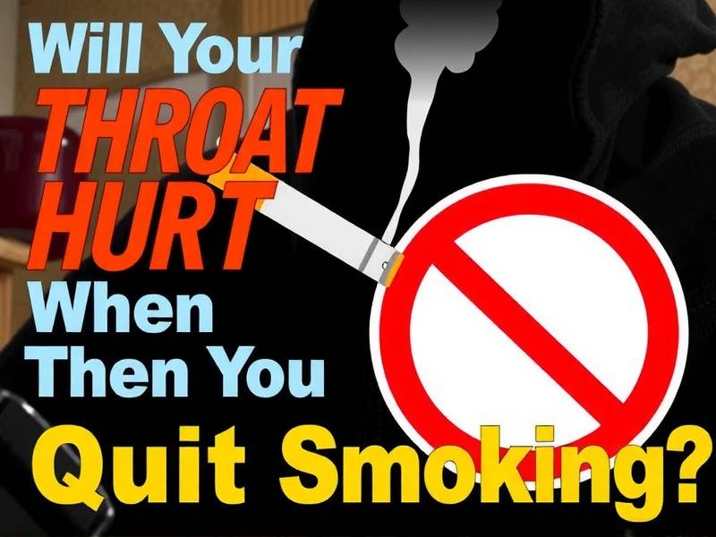 Will Your Throat Hurt When You Quit Smoking?
