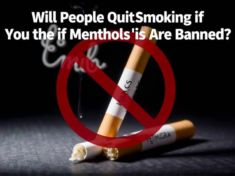 Will People Quit Smoking If Menthols Are Banned?