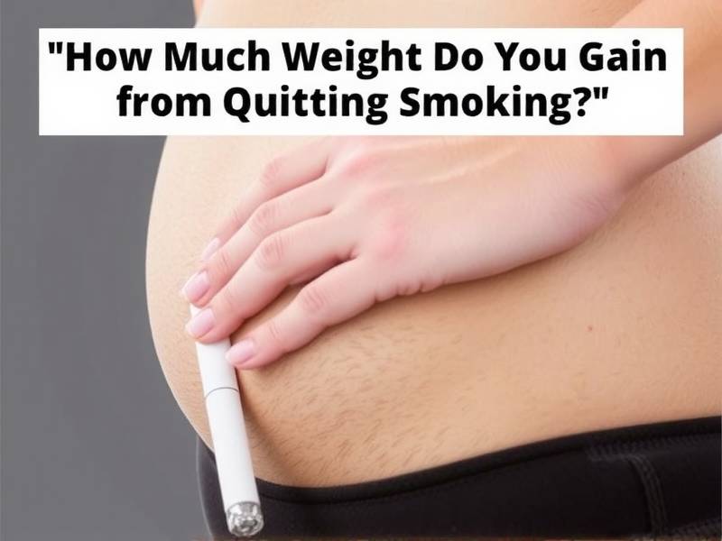 How Much Weight Do You Gain From Quitting Smoking? The Truth You Need to Know