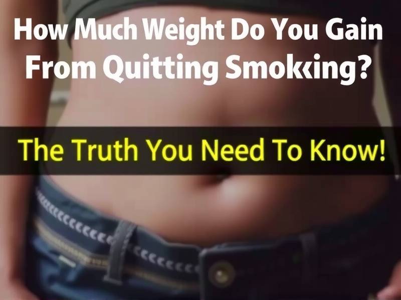 How Much Weight Do You Gain From Quitting Smoking? The Truth You Need to Know(1)