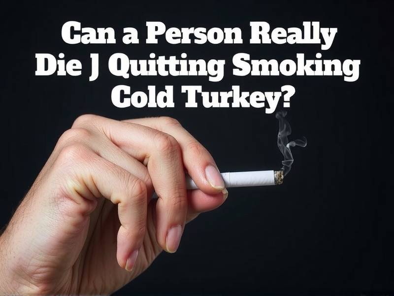 Can a Person Really Die from Quitting Smoking Cold Turkey?