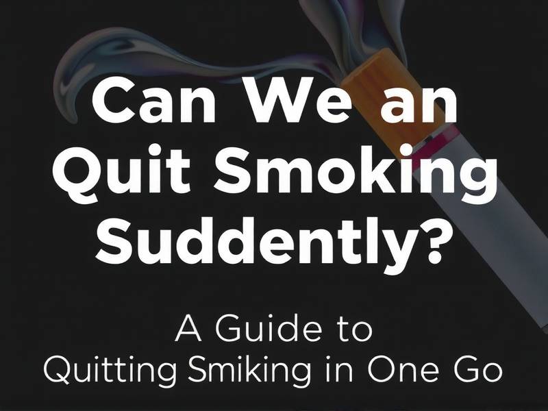 Can We Quit Smoking Suddenly? A Guide to Quitting Smoking in One Go