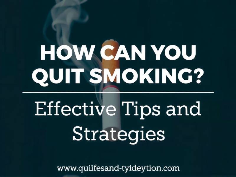 How Can You Quit Smoking? Effective Tips and Strategies