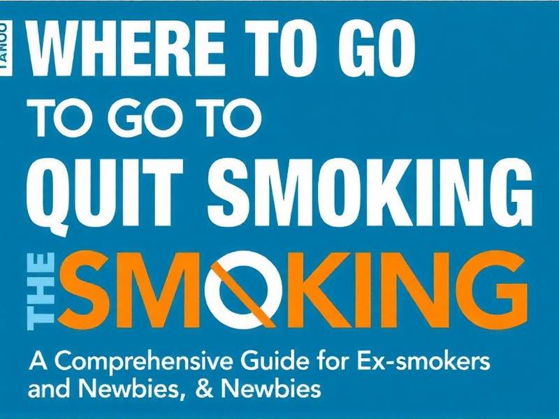 Where to Go to Quit Smoking: A Comprehensive Guide for Ex-smokers and Newbies