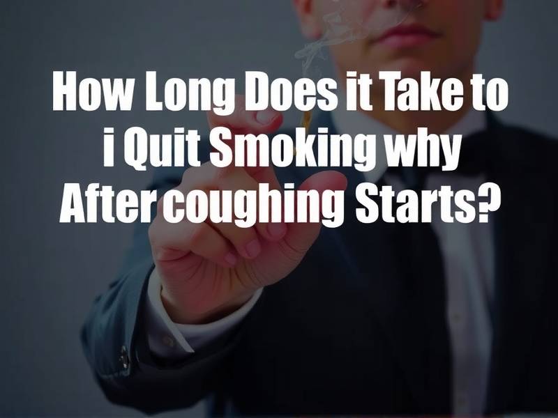 How Long Does It Take to Quit Smoking After Coughing Starts?(1)