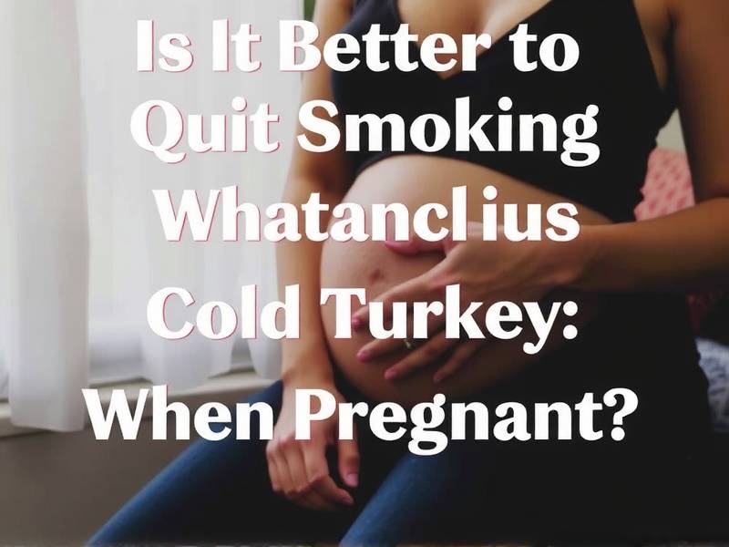 Is It Better to Quit Smoking Cold Turkey When Pregnant?(1)
