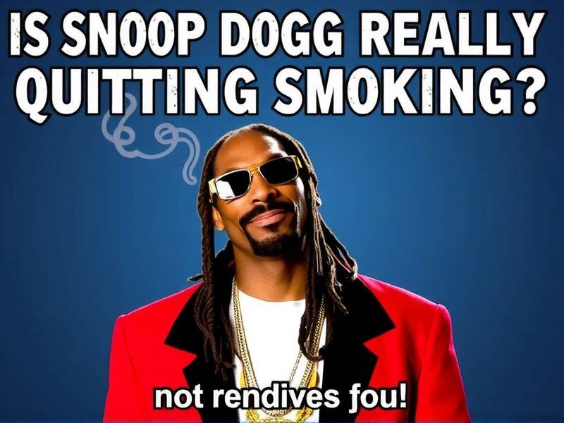 Is Snoop Dogg Really Quitting Smoking? A Look at the Latest News and Rumors