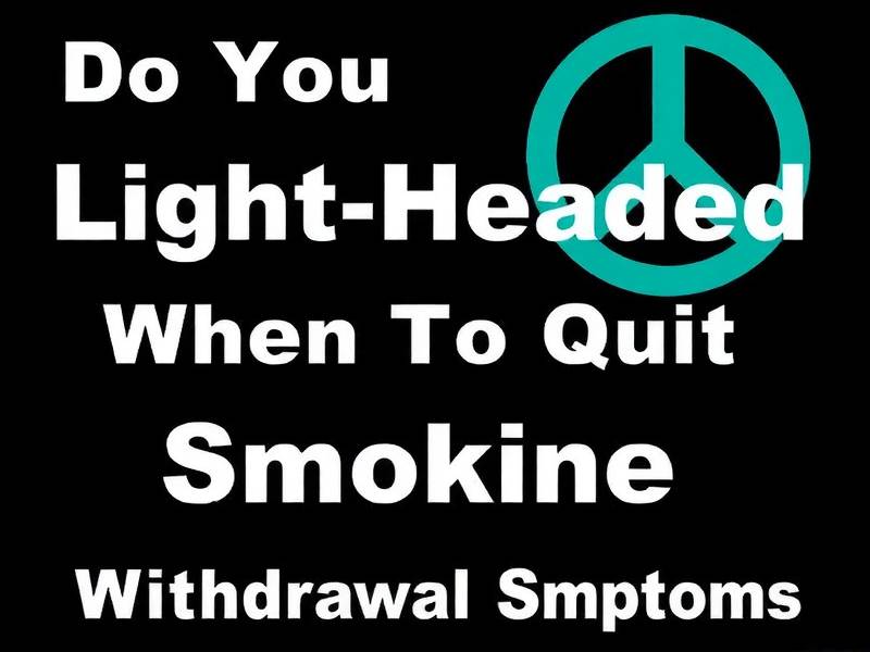Do You Get Light-Headed When You Quit Smoking? The Truth About Nicotine Withdrawal Symptoms