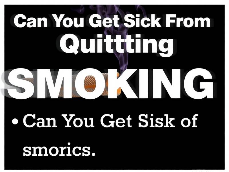 Can You Get Sick From Quitting Smoking?