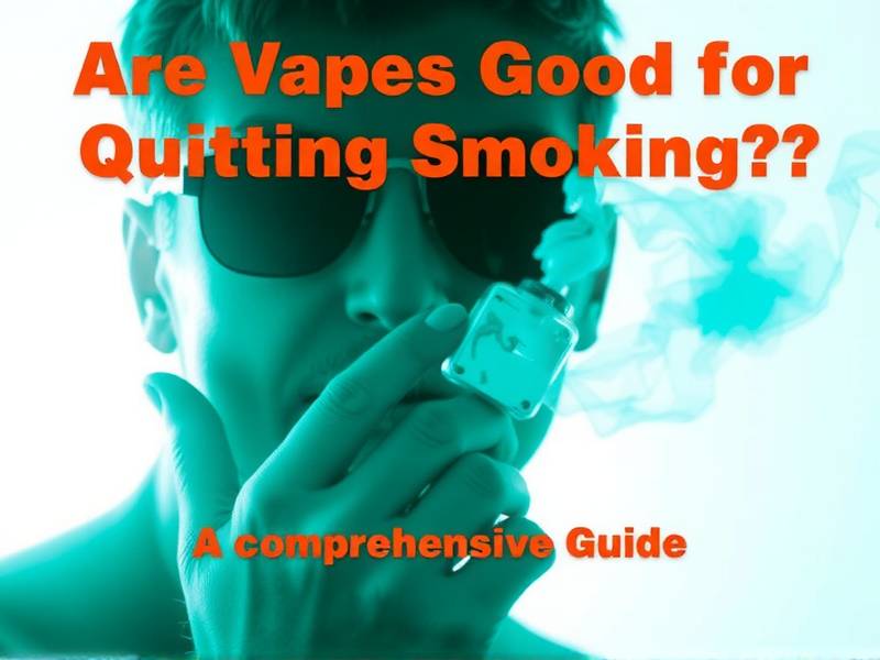 Are Vapes Good for Quitting Smoking? A Comprehensive Guide