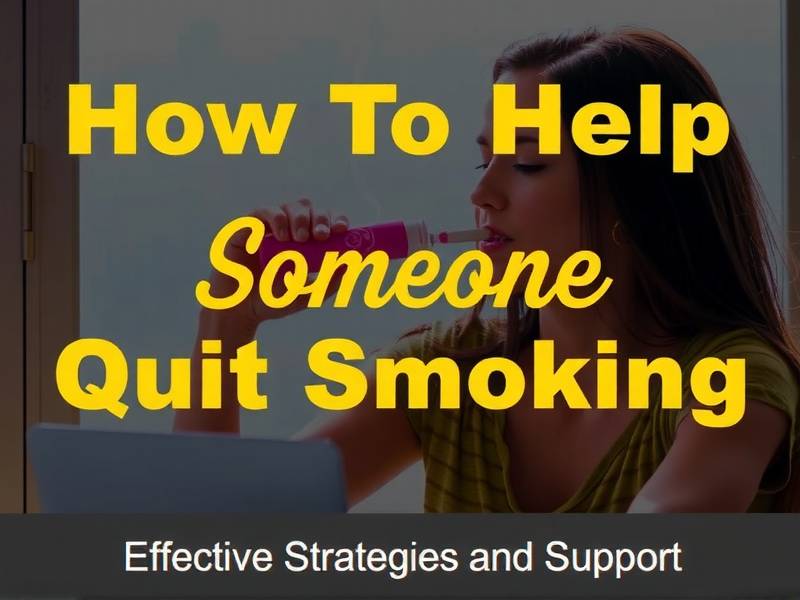 How to Help Someone Quit Smoking: Effective Strategies and Support