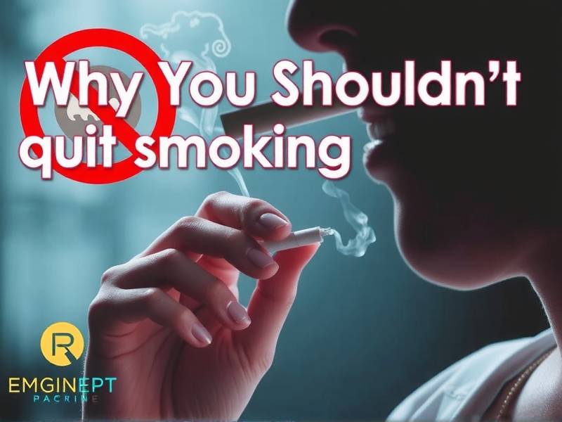 Why You Shouldn't Quit Smoking